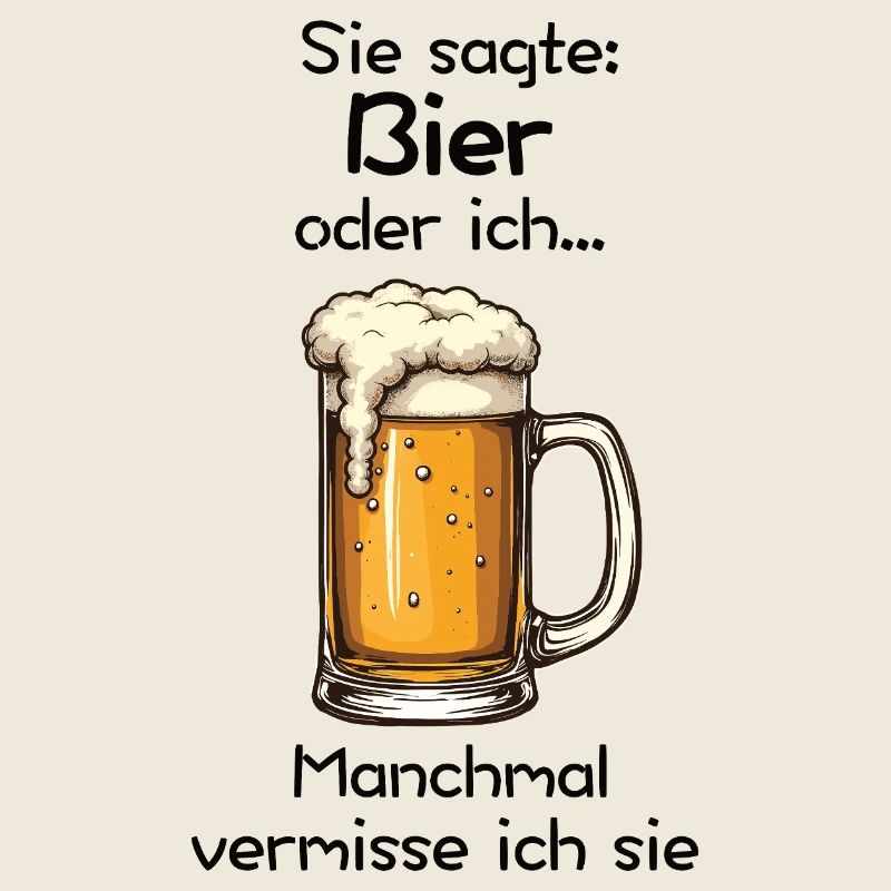 Bier oder ich? Manchmal vermisse ich sie