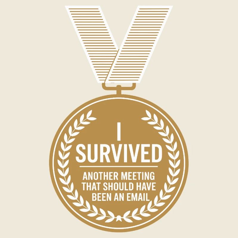 I Survived Another Meeting Email Home Office Office