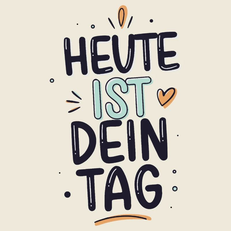 Heute Ist Dein Tag Positiver Motivations Spruch