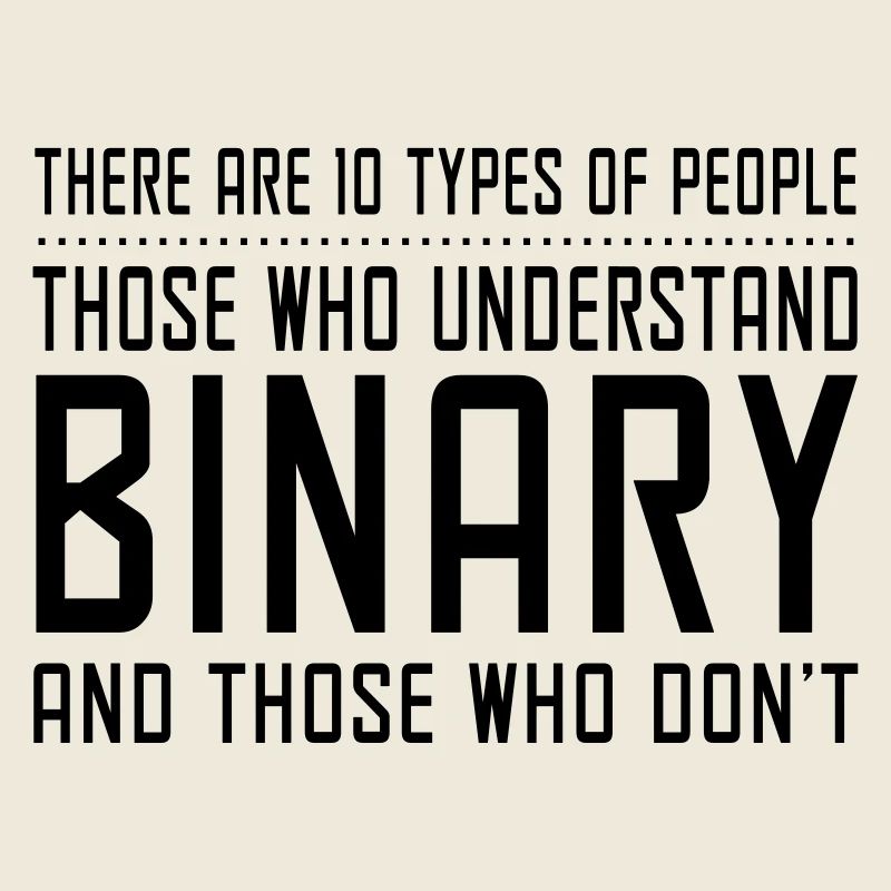 10 Types of People. Those who understand binary