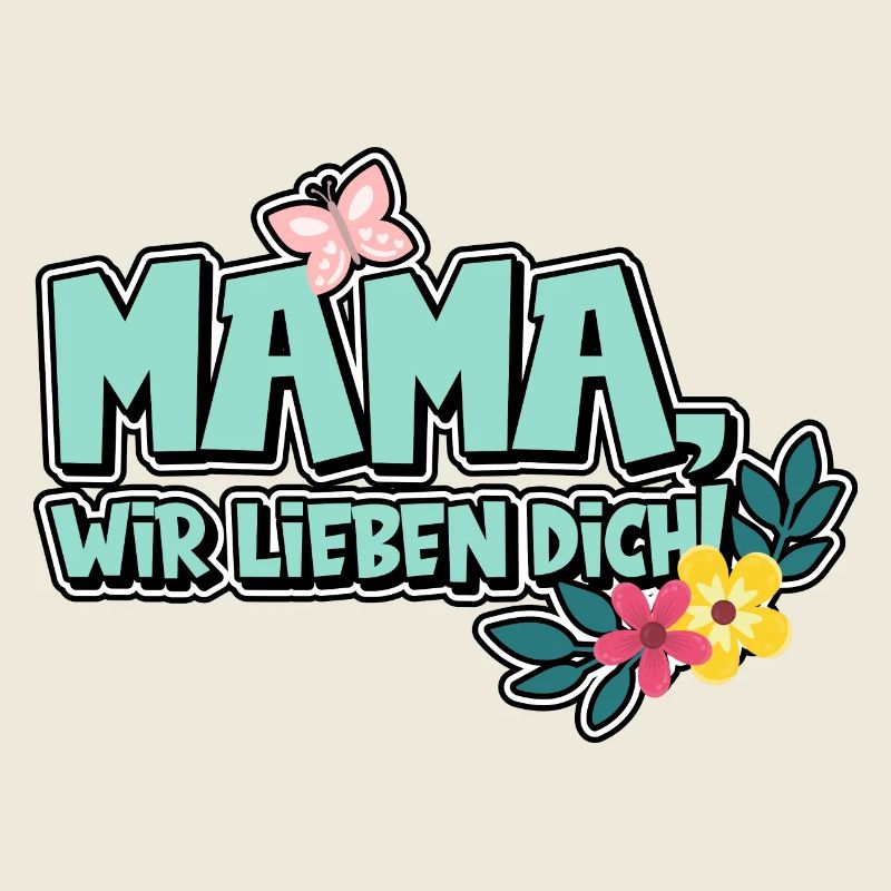 Mama, wir lieben dich!