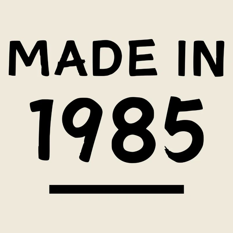 Made in 1985 - Geburtsjahr / Geburtstag