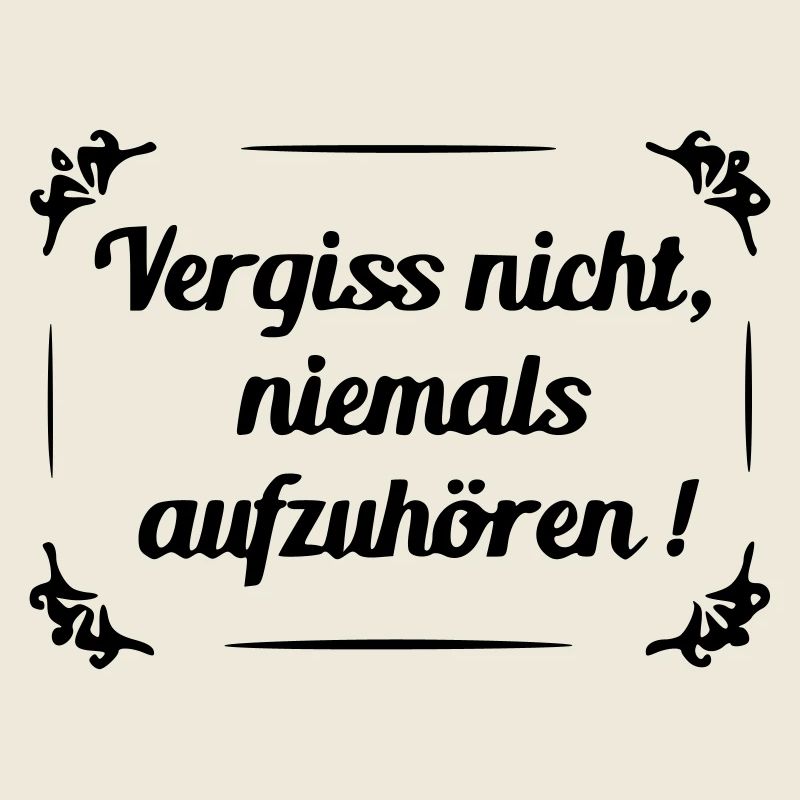 Don't forget to never stop