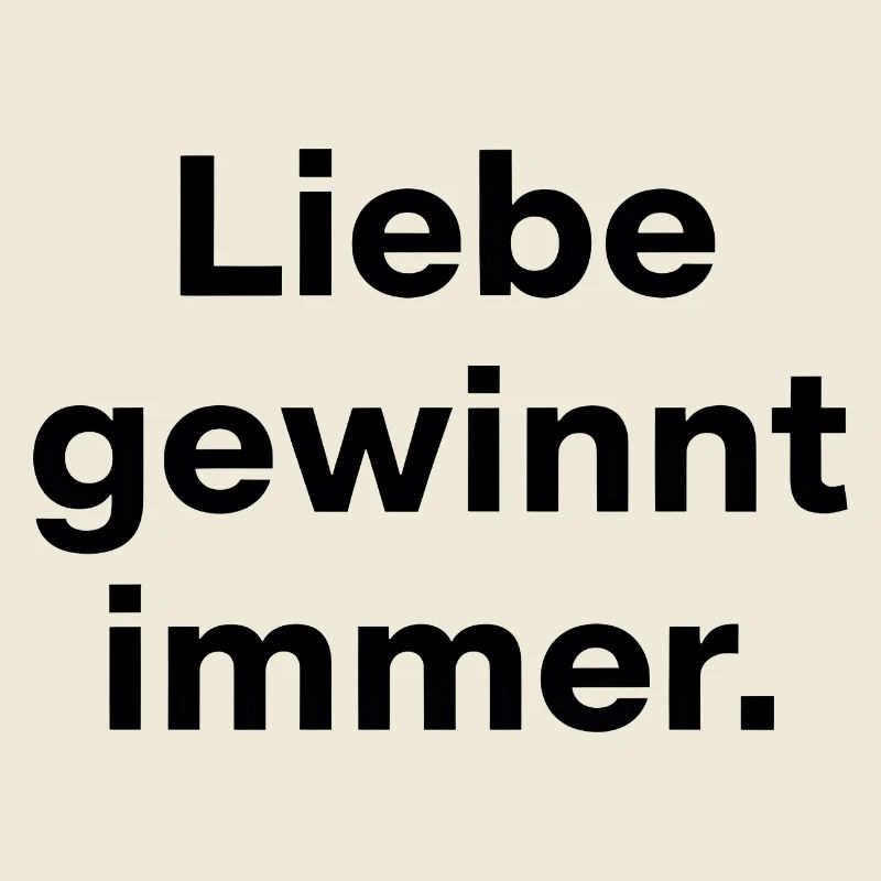 Liebe gewinnt immer Spruch Statement