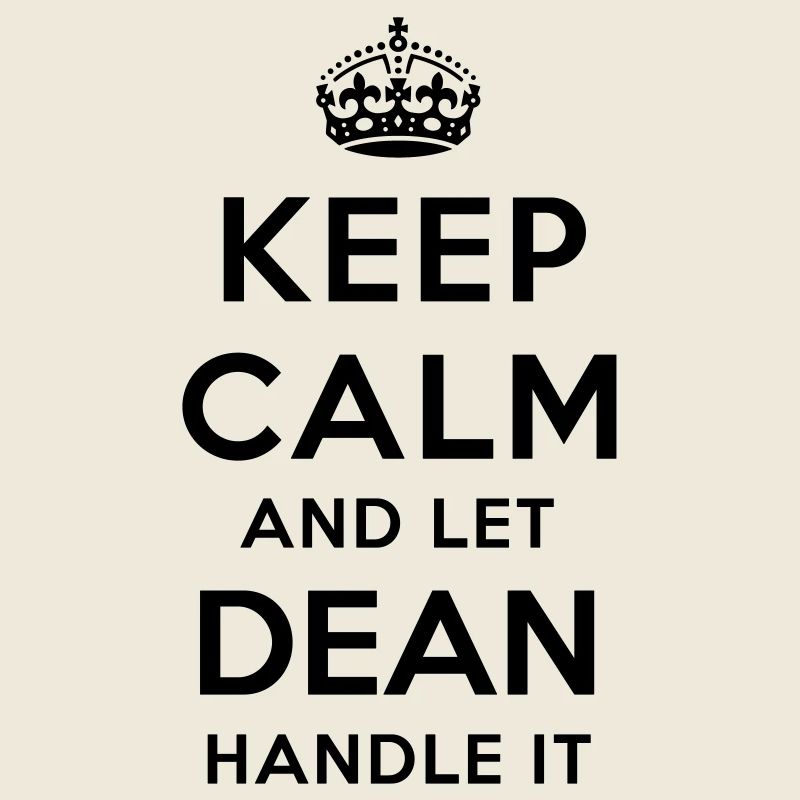 keep calm and let dean handle it
