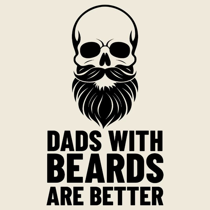 Fathers with beards are better | Skull Design