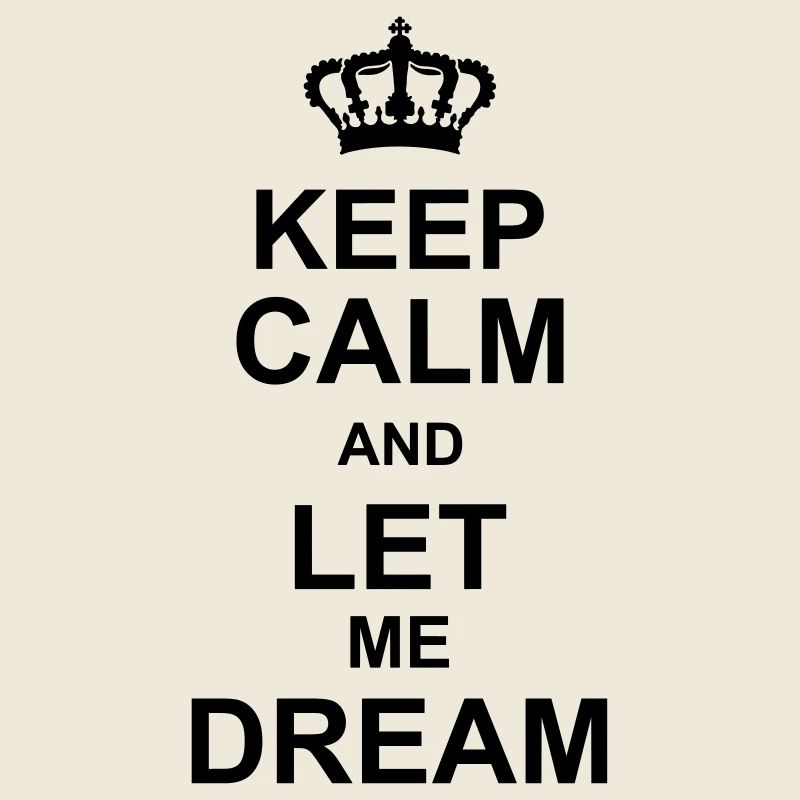 keep calm and let me dream kg10