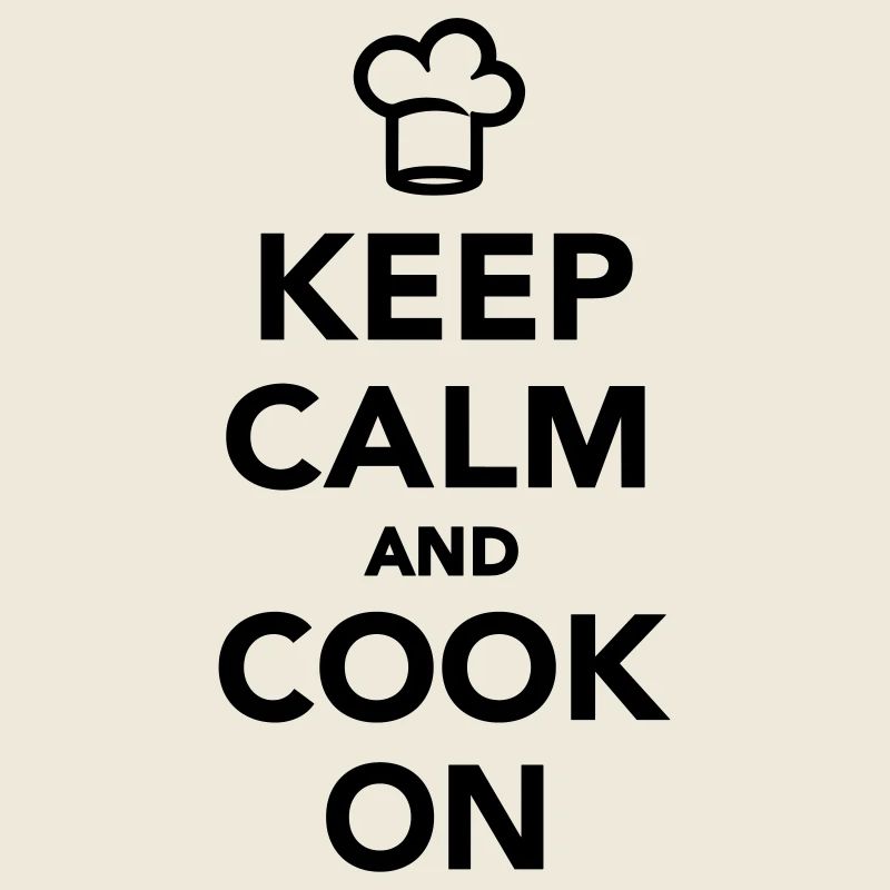 Keep calm and cook on