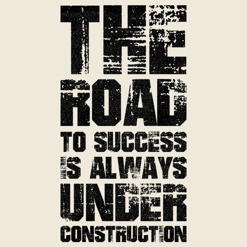 the road to success is always under construction