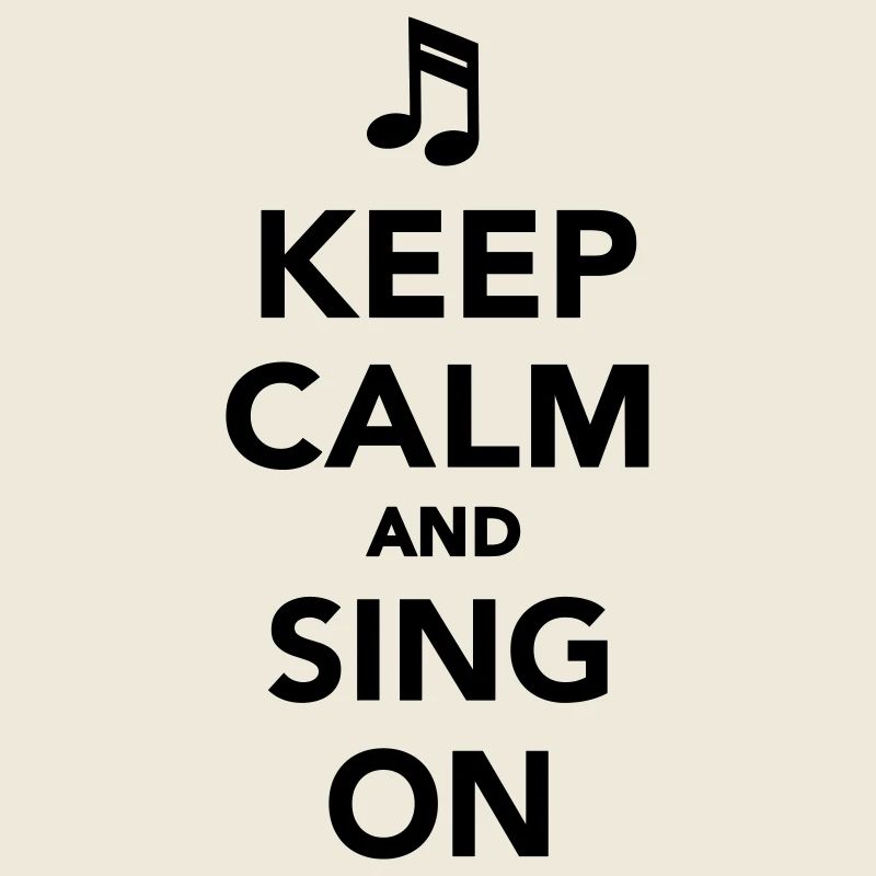 Keep calm and sing on