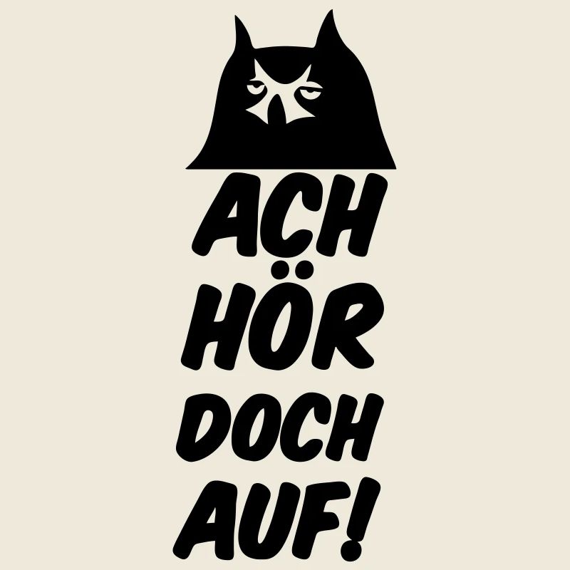 Ach hör doch auf Eule Fun lustig Sprüche Geschenk