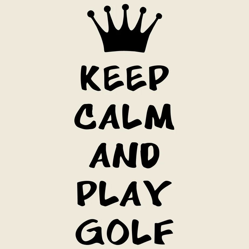 KEEP CALM AND PLAY GOLF