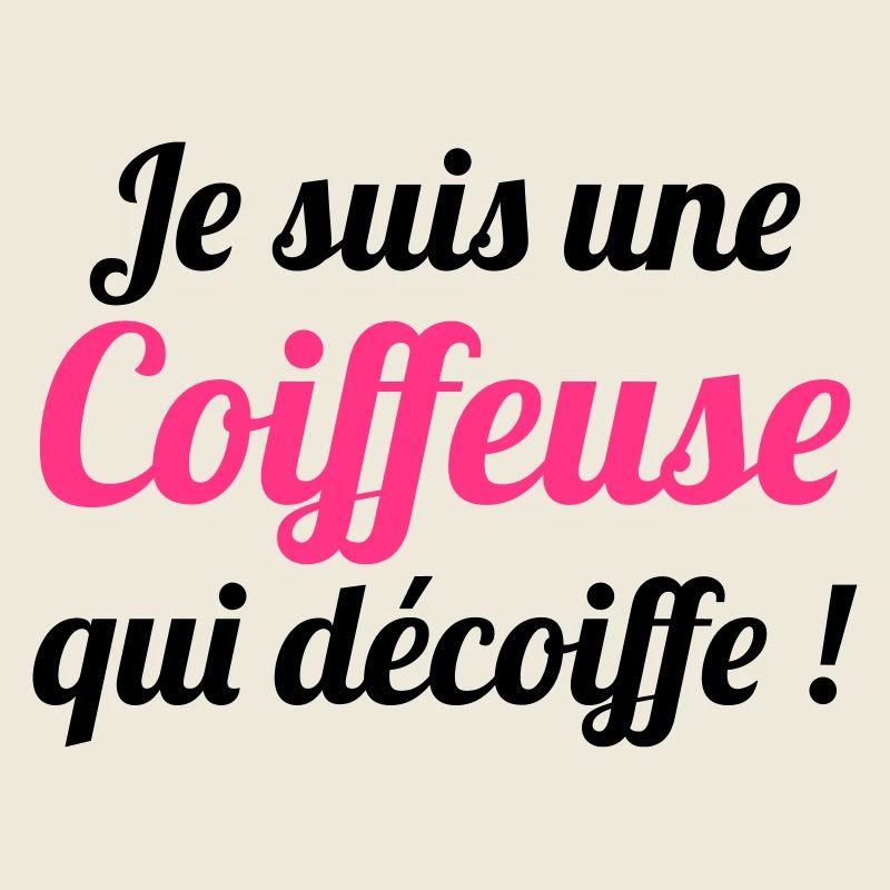 Je suis une Coiffeuse qui décoiffe !