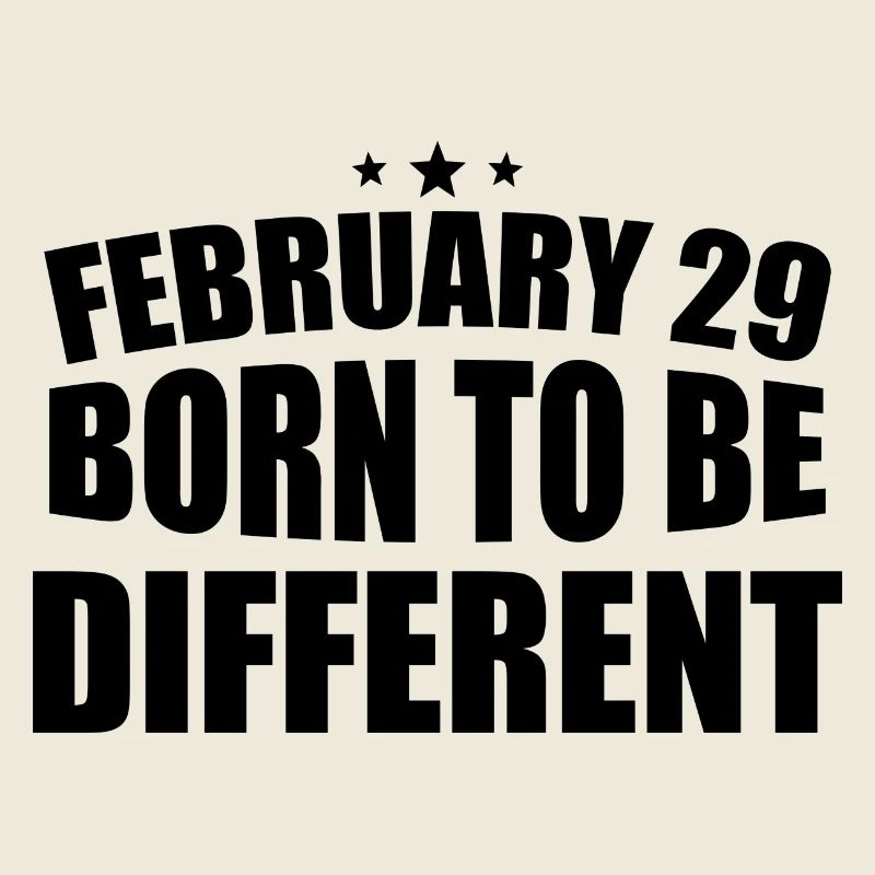 29. Februar Born to be Different 29. Geburtstag
