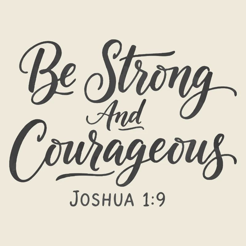 Be Strong and Courageous Joshua 1:9 Jesus