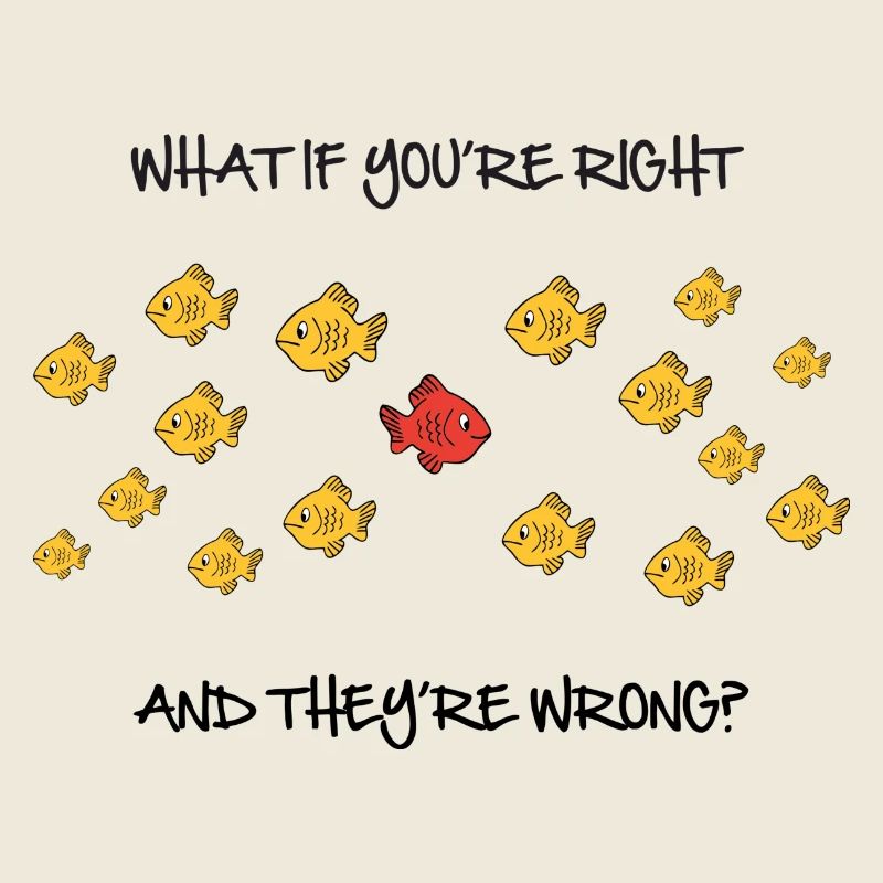 What if you're right?