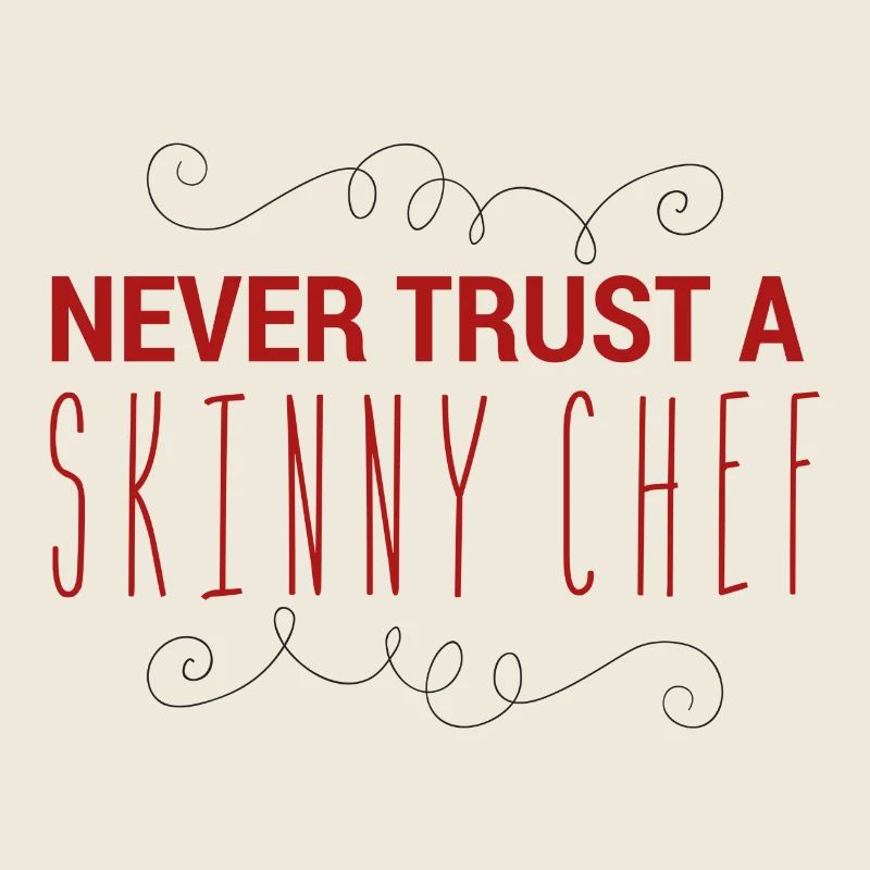 Cuisinier / Chef: Ne faites jamais confiance Un maigre chef