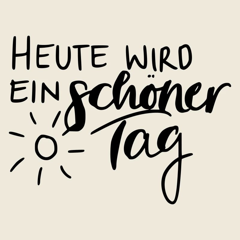 Heute wird ein schöner Tag