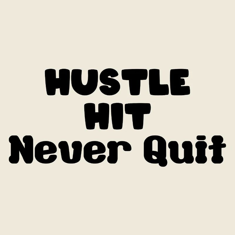 hustle hit never quit