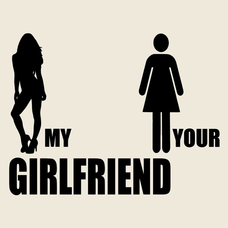 my girlfriend your girlfriend