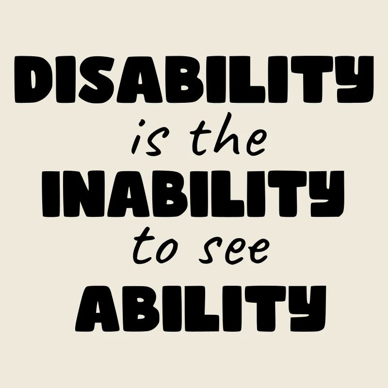 Disability is the inability to see ability *