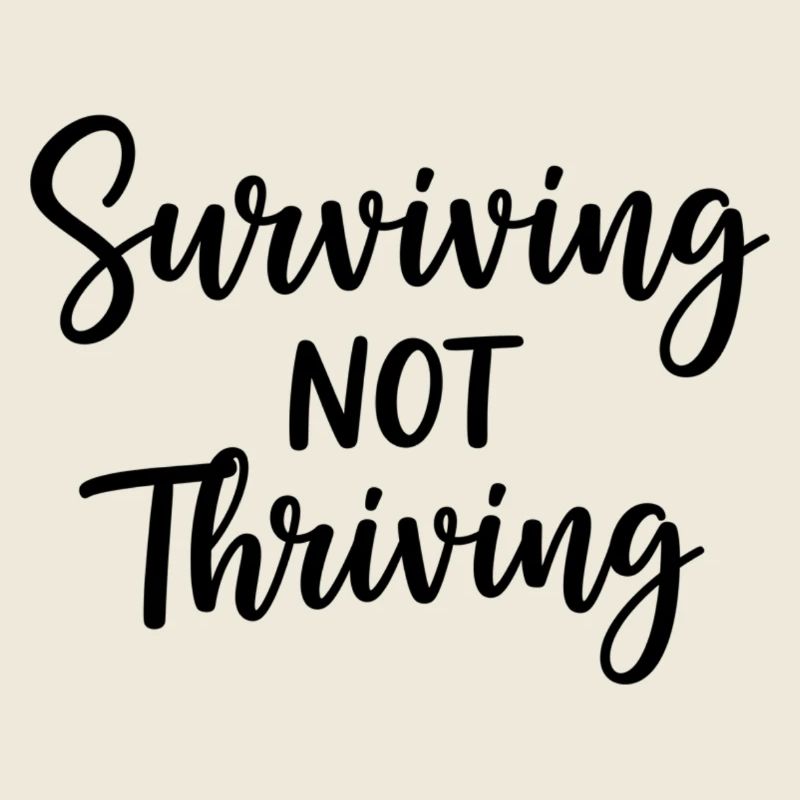 Surviving Not Thriving – Ehrlicher Spruch