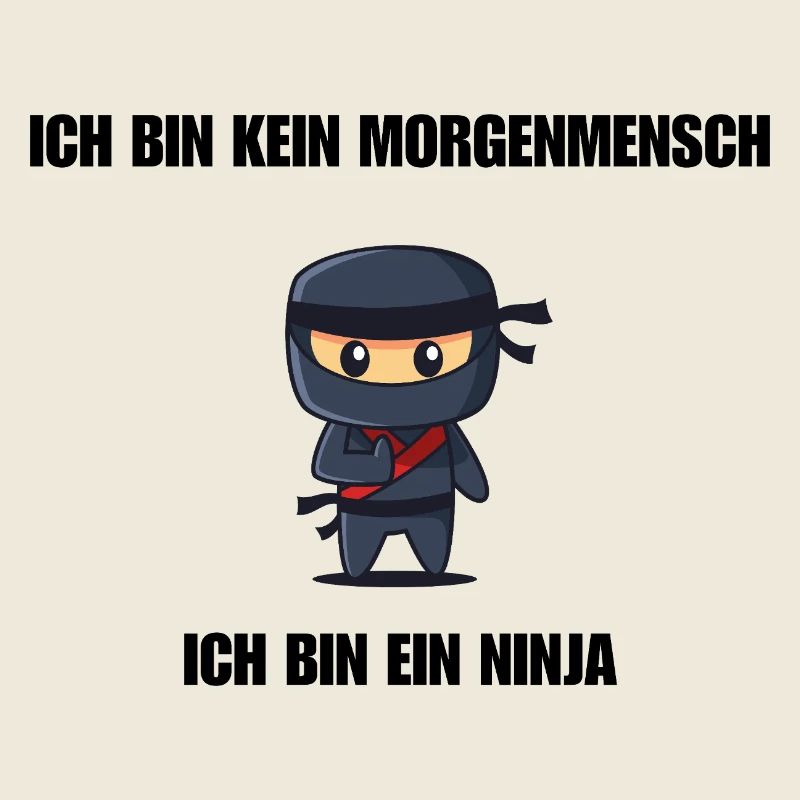 Ich bin kein Morgenmensch - Ich bin ein Ninja