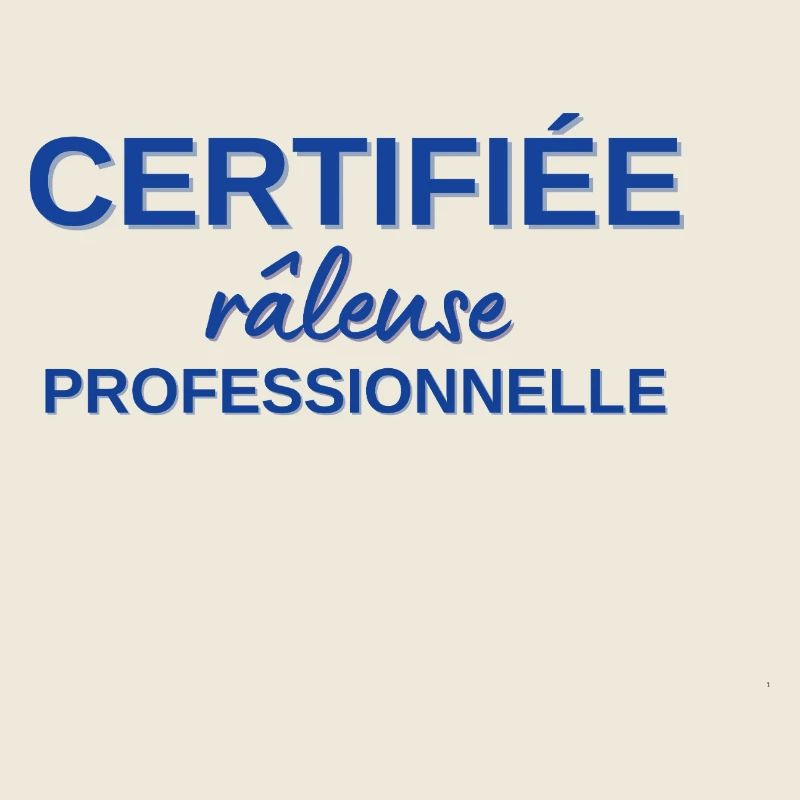 humour râleuse - certifiée râleuse professionnelle