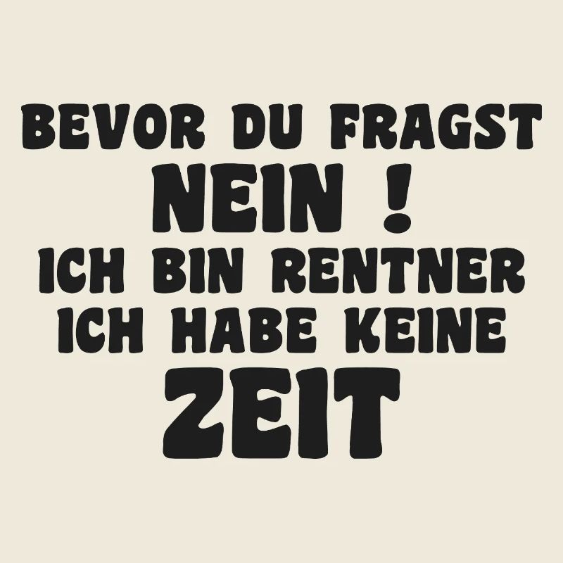 Ich bin Rentner ich habe keine Zeit Geschenk