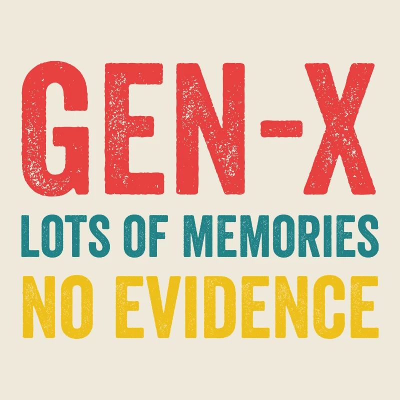 Génération X - beaucoup de souvenirs. Aucune preuve.