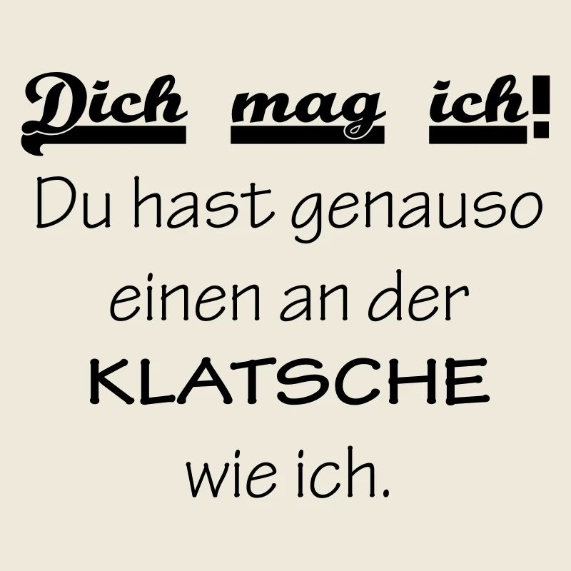 Dich mag ich..