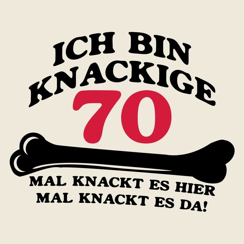 Geburtstag - Ich bin Knackige 70