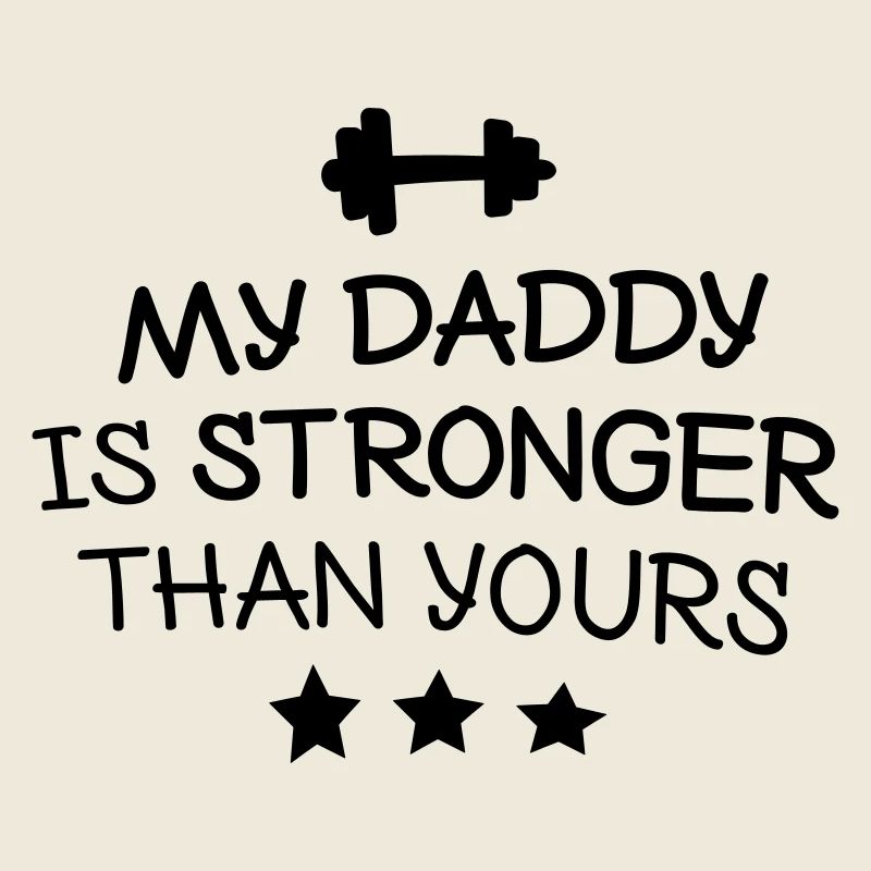 My Daddy is stronger than yours