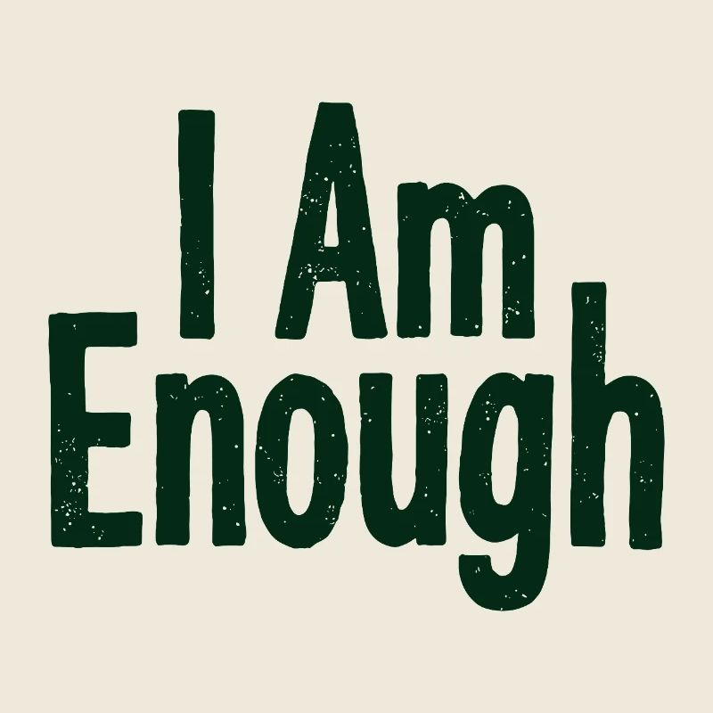 I Am Enough Selbstvertrauen Statement