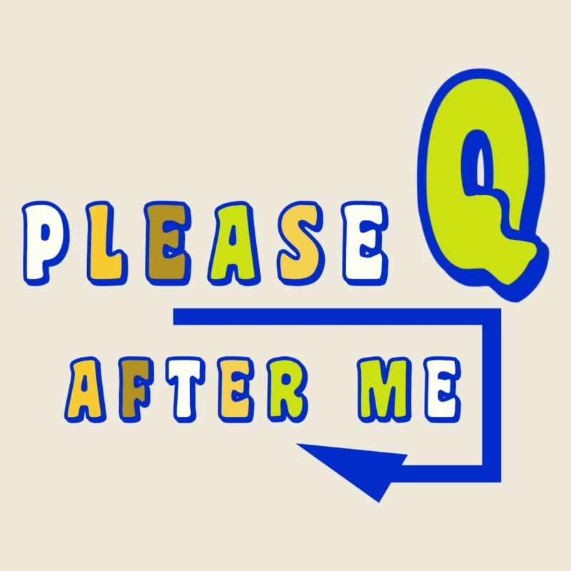 Please queue