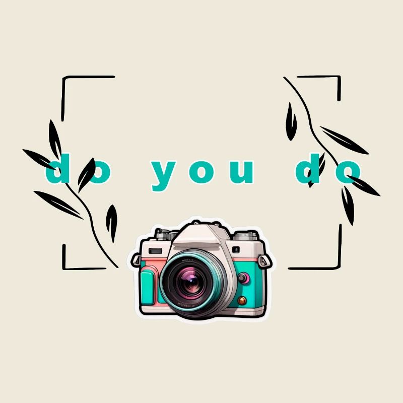 "Do yo do" Camera
