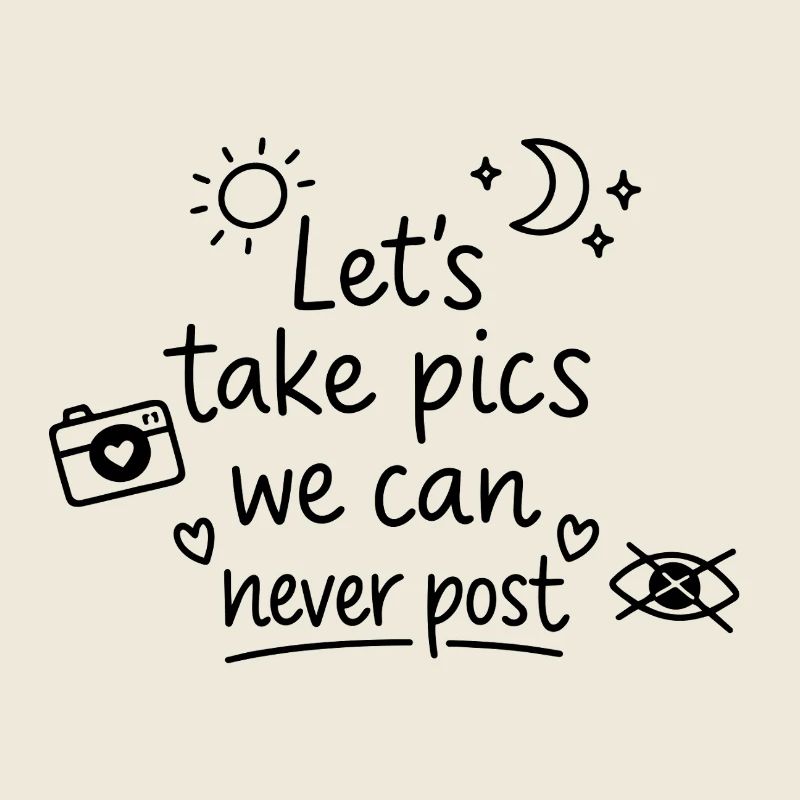 Let’s Take Pics We Can Never Post