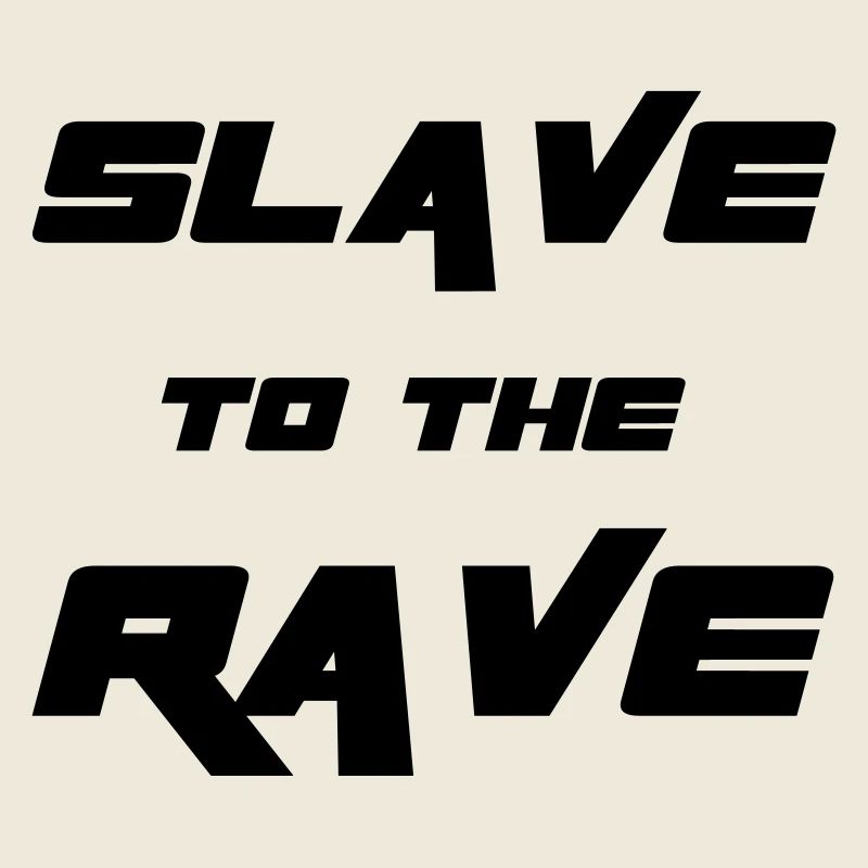Slave To The Rave