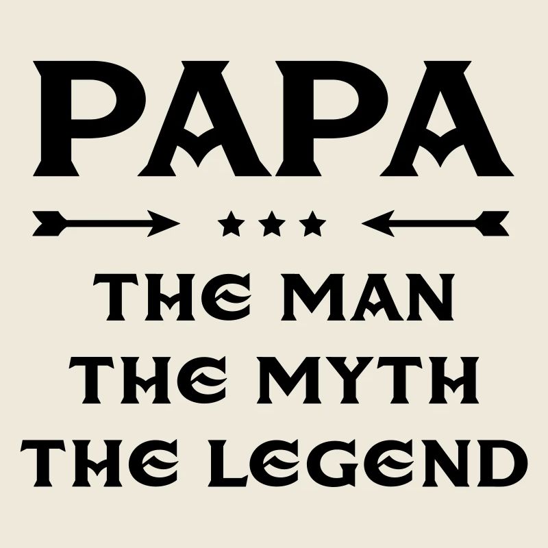 Papa - The Man, The Myth, The Legend
