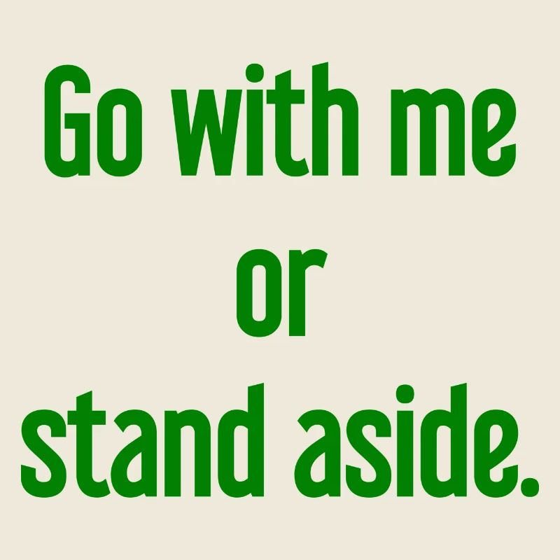 Geh mit oder beiseite