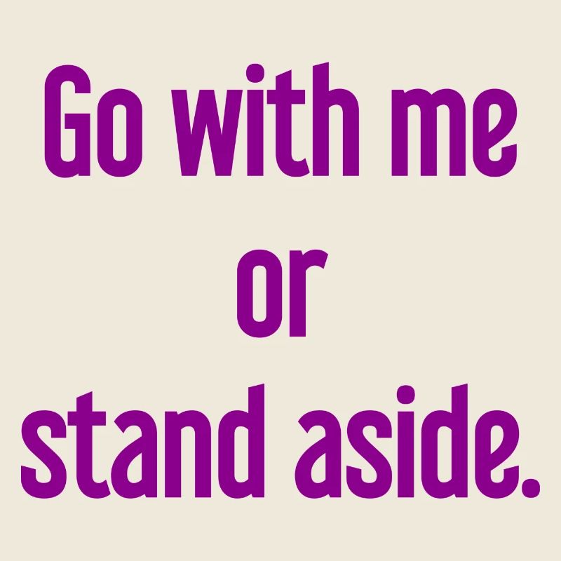 Geh mit oder beiseite