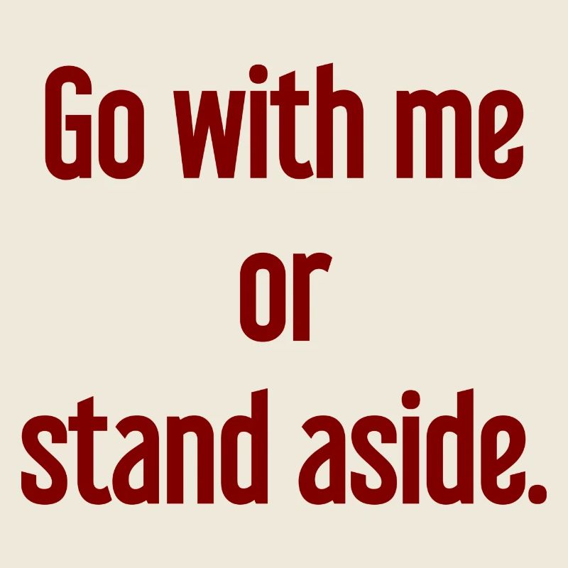 Geh mit oder beiseite