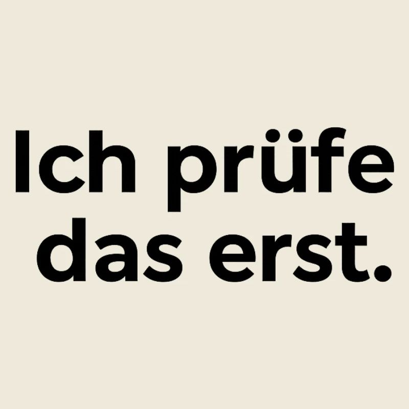 Ich prüfe das erst