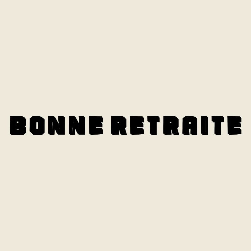 RETRAITE. BONNE RETRAITE. JOYEUSE RETRAITE