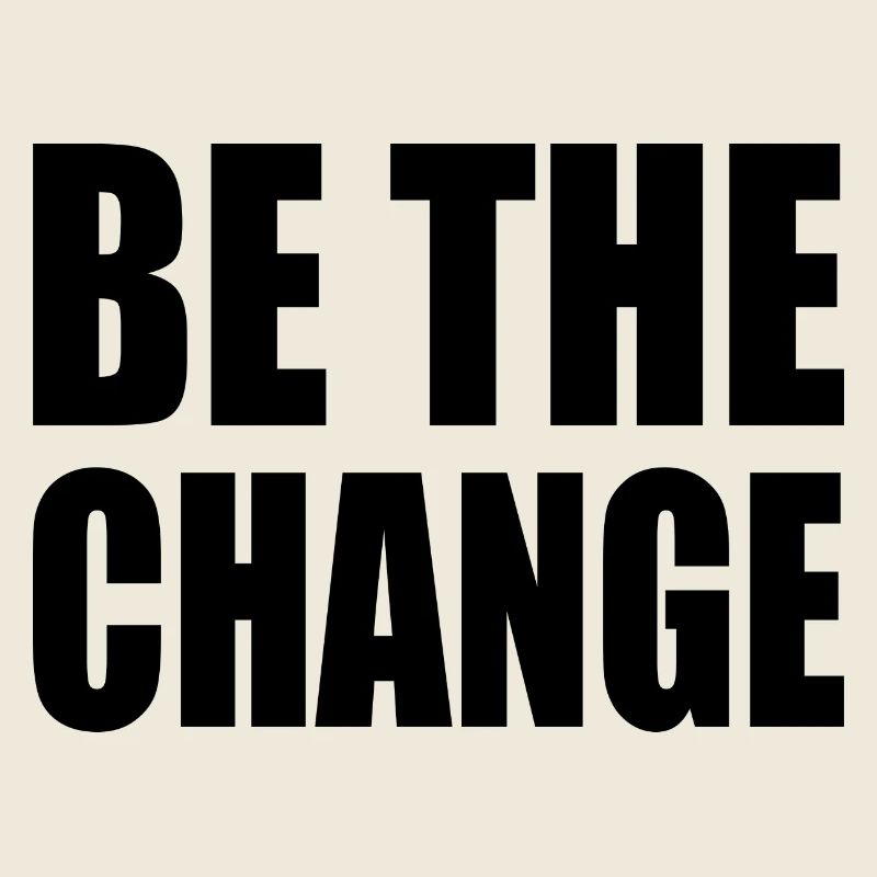be the change