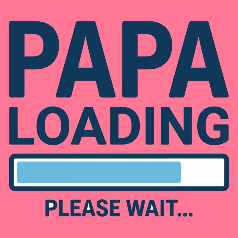 Papa loading please wait - Soon to be a dad?