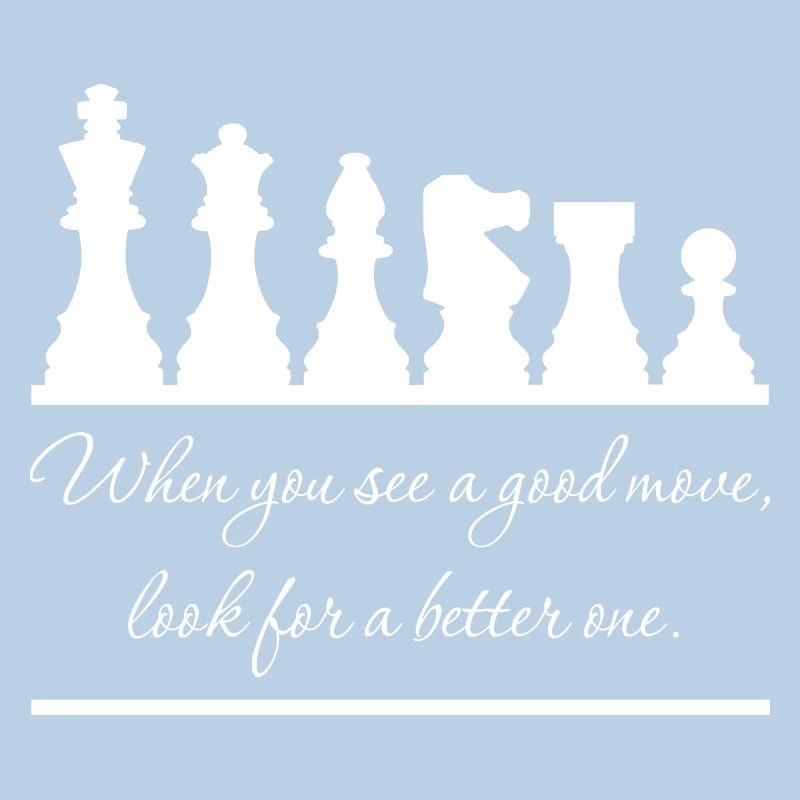 Chess - Always look for a better move