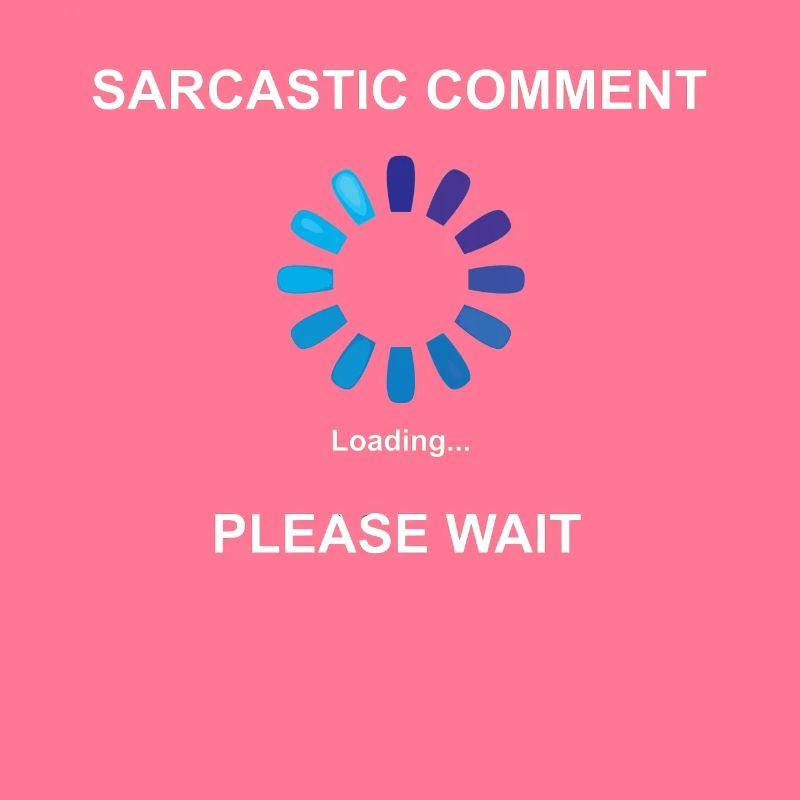 Sarcastic Comment Loading Geschenkidee Sarkasmus
