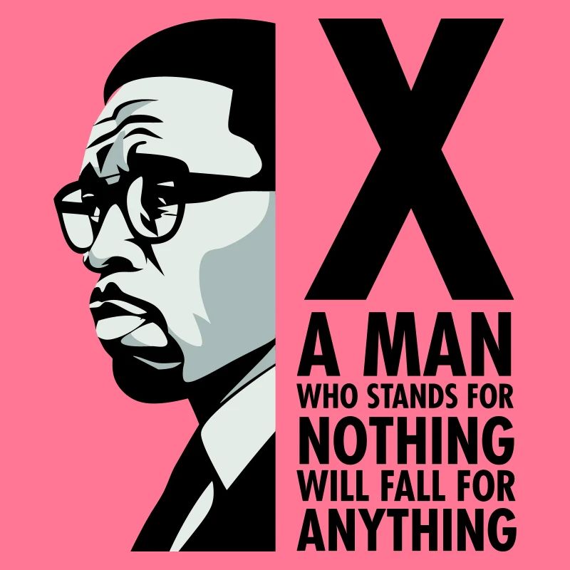 Malcolm X - A man who stands for nothing will fall