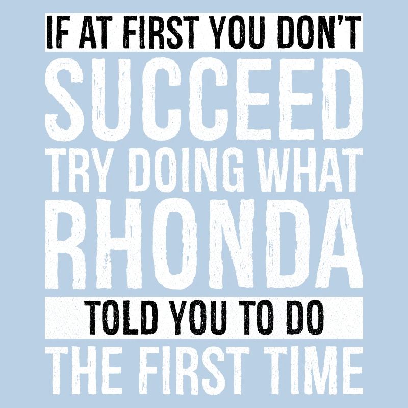 If at first don't succeed try doing what rhonda